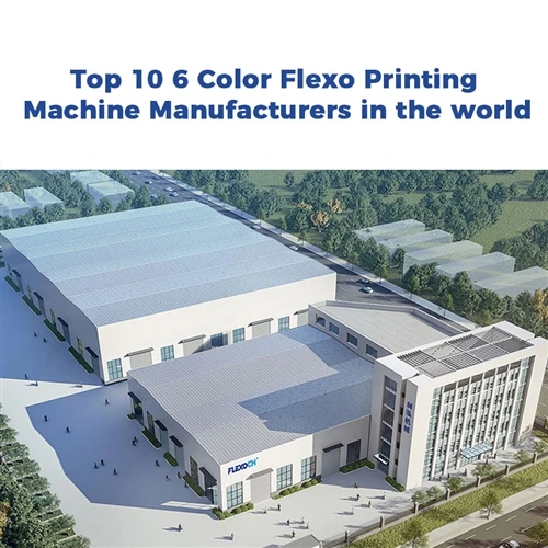 Los 10 principales fabricantes de máquinas de impresión flexográfica de 6 col...